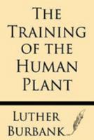 The Training of the Human Plant 1628451246 Book Cover