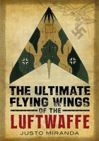 The Ultimate Flying Wings of the Luftwaffe 1781553726 Book Cover