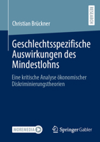 Geschlechtsspezifische Auswirkungen des Mindestlohns: Eine kritische Analyse ökonomischer Diskriminierungstheorien (German Edition) 3658460598 Book Cover