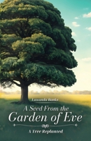A Seed from the Garden of Eve: A Tree Replanted B0DWZ371N7 Book Cover