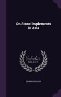 On Stone Implements in Asia 1274868521 Book Cover