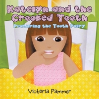 Katelyn and the Crooked Tooth: Featuring the Tooth Fairy 1665562722 Book Cover