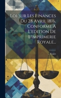 Loi Sur Les Finances Du 28 Avril 1816, Conforme � l'Edition de l'Imprimerie Royale... 1021309664 Book Cover