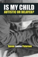 Is My Child Autistic or Delayed? 0996800859 Book Cover