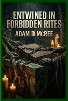 Entwined in Forbidden Rites B0H9QW3RDT Book Cover