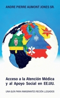 Acceso a la Atención Médica y al Apoyo Social en EE.UU., Una Guía Para Inmigrantes Recién Llegados B0GTWFJJNV Book Cover