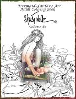 Mermaid- Fantasy Art Adult Coloring Book- Sheila Wolk: Volume #2: Volume #2 1733819029 Book Cover