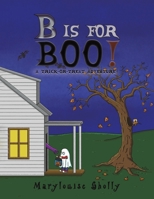 B Is for Boo! : A Trick-Or-Treat Adventure 1645362000 Book Cover