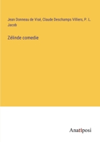 Zélinde, Comedie: Ou, La Veritable Critique De L'Escole Des Femmes, Et La Critique De La Critique 1141124904 Book Cover