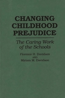Changing Childhood Prejudice: The Caring Work of the Schools 0897893956 Book Cover