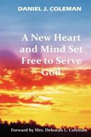 A New Heart And Mind Set Free To Serve God 1479115770 Book Cover