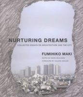 Nurturing Dreams: Collected Essays on Architecture and the City 0262135000 Book Cover