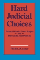 Hard Judicial Choices: Federal District Court Judges and State and Local Officials 0195041925 Book Cover