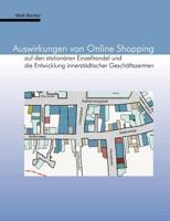 Auswirkungen von Online Shopping auf den stationären Einzelhandel und die Entwicklung innerstädtischer Geschäftszentren 3831100837 Book Cover