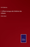 L' Affaire Lerouge oder Gefahren des Irrthums: Dritter Band 3752543418 Book Cover