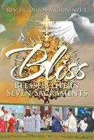 Bliss (Blessed Life in Seven Sacraments) 1479775991 Book Cover
