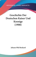 Geschichte Der Deutschen Kaiser Und Koenige (1908) 1168381843 Book Cover