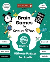 Brain Games for Creative Minds - Ultimate Puzzles for Adults - Level 2 8197602182 Book Cover