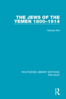 The Jews of the Yemen, 1800-1914 1138187275 Book Cover