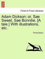 Adam Dickson: Or Sae Sweet, Sae Bonnilie 1241226733 Book Cover
