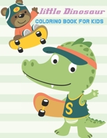 Little Dinosaur Coloring Book For Kids: Great Gift for Boys & Girls, Ages 4-8 B091F5RHKX Book Cover