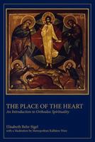 The Place of the Heart: An Introduction to Orthodox Spirituality 1879038048 Book Cover