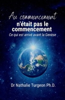 Au commencement n'était pas le commencement : Ce qui est arrivé avant la Genèse (French Edition) 1069574929 Book Cover