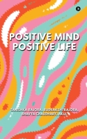 Positive Mind Positive Life: Train Your Thoughts, Transform Your Life B0FG7DFLKK Book Cover
