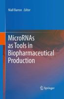 Micrornas as Tools in Biopharmaceutical Production 9400751273 Book Cover