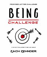 Being Challenge: A 40-Day Challenge to Be Like Jesus 1951022092 Book Cover