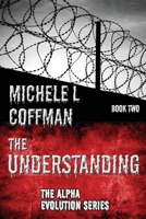 The Understanding: Book Two in The Alpha Evolution Series 1633040550 Book Cover