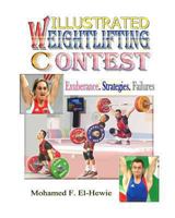 Weightlifting Contests Illustrated: Exuberance. Strategies. Failures 1475011008 Book Cover