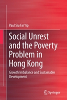 Social Unrest and the Poverty Problem in Hong Kong: Growth Imbalance and Sustainable Development 9813366281 Book Cover