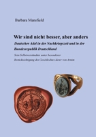 Wir sind nicht besser, aber anders: Deutscher Adel in der Nachkriegszeit und in der Bundesrepublik Deutschland 3755716127 Book Cover