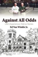 Against All Odds: Life's Experiences Told as Stories 1434391647 Book Cover