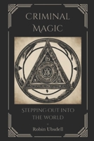 Criminal Magic: Stepping out into the world B0CRHDCGR3 Book Cover