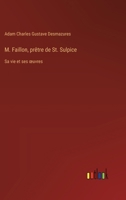 M. Faillon, prêtre de St. Sulpice: Sa vie et ses oeuvres 114590520X Book Cover