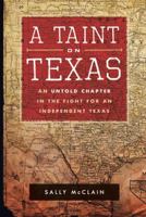 A Taint on Texas 1491825855 Book Cover