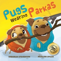 Pugs Wearing Parkas: A Stroll Through the Seasons 1734824212 Book Cover