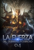 La Fuerza del Guerrero Poderoso 4: Una reversión inesperada (La leyenda del héroe hechicero) (Spanish Edition) 1661000843 Book Cover