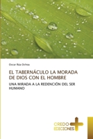 El Tabernáculo La Morada de Dios Con El Hombre (Spanish Edition) 6208859344 Book Cover