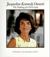 Jacqueline Kennedy Onassis: The Making of a First Lady : A Tribute 1881649784 Book Cover