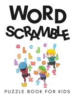 Word Scramble Puzzle Book for Kids: Brain Teasers Activity Book for Kids B09JR685JT Book Cover