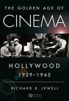 The Golden Age of Cinema: Hollywood, 1929-1945 1405163739 Book Cover