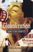 Globalization: Tame It or Scrap It?: Mapping the Alternatives of the Anti-Globalization Movement (Global Issues) 184277381X Book Cover