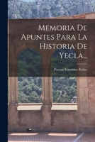 Memoria De Apuntes Para La Historia De Yecla... 1018682015 Book Cover