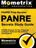 Panre Prep Review: Panre Secrets Study Guide: Panre Review for the Physician Assistant National Recertifying Examination 1516708202 Book Cover