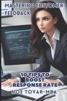 MASTERING CUSTOMER FEEDBACK: 10 tips to boost response rate B0CJBCFW6T Book Cover