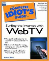 The Complete Idiot's Guide to Surfing the Internet With Webtv 0789720418 Book Cover