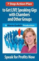 7 Step Action Plan: Get LIVE Speaking Gigs with Chambers and Other Groups 1449942865 Book Cover